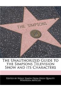 The Unauthorized Guide to the Simpsons Television Show and Its Characters