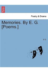 Memories. by E. G. [poems.]
