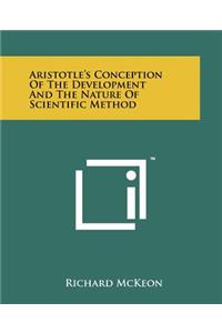 Aristotle's Conception Of The Development And The Nature Of Scientific Method