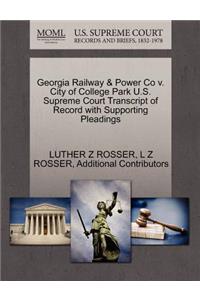 Georgia Railway & Power Co V. City of College Park U.S. Supreme Court Transcript of Record with Supporting Pleadings