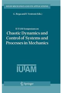 Iutam Symposium on Chaotic Dynamics and Control of Systems and Processes in Mechanics: Proceedings of the Iutam Symposium Held in Rome, Italy, 8-13 June 2003