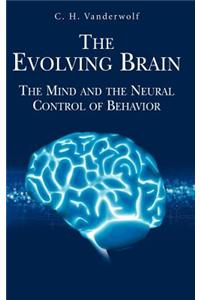 The Evolving Brain: The Mind and the Neural Control of Behavior