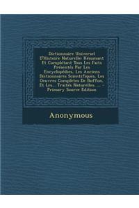Dictionnaire Universel D'Histoire Naturelle: Resumant Et Completant Tous Les Faits Presentes Par Les Encyclopedies, Les Anciens Dictionnaires Scientif