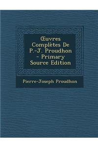 Uvres Completes de P.-J. Proudhon
