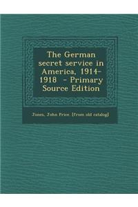 German Secret Service in America, 1914-1918