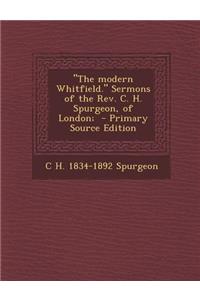 The Modern Whitfield. Sermons of the REV. C. H. Spurgeon, of London;