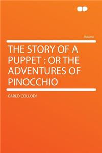 The Story of a Puppet: Or the Adventures of Pinocchio