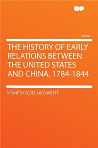 The History of Early Relations Between the United States and China, 1784-1844