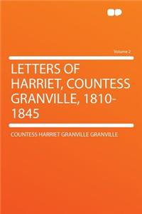 Letters of Harriet, Countess Granville, 1810-1845 Volume 2