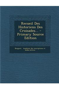 Recueil Des Historiens Des Croisades... - Primary Source Edition