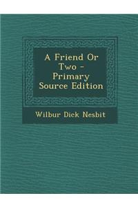 A Friend or Two