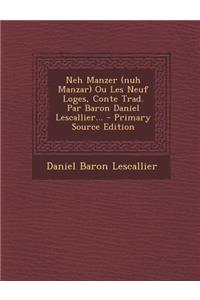 Neh Manzer (Nuh Manzar) Ou Les Neuf Loges, Conte Trad. Par Baron Daniel Lescallier...