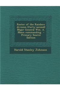 Roster of the Rainbow Division (Forty-Second) Major General Wm. A. Mann Commanding - Primary Source Edition