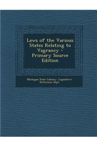 Laws of the Various States Relating to Vagrancy - Primary Source Edition