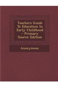 Teachers Guide to Education in Early Childhood