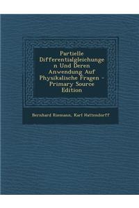 Partielle Differentialgleichungen Und Deren Anwendung Auf Physikalische Fragen