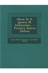 Obras De D. Ignacio M. Altamirano... - Primary Source Edition