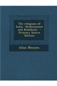 The Religions of India: Brahmanism and Buddhism