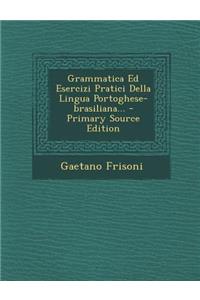 Grammatica Ed Esercizi Pratici Della Lingua Portoghese-Brasiliana...