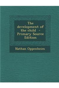 The Development of the Child - Primary Source Edition