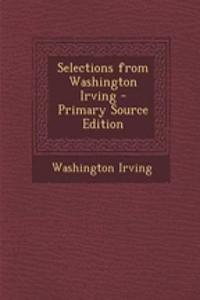 Selections from Washington Irving - Primary Source Edition