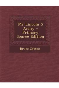 MR Lincoln S Army - Primary Source Edition