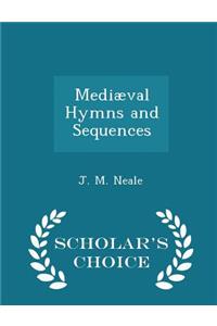 Mediæval Hymns and Sequences - Scholar's Choice Edition