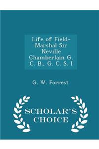 Life of Field-Marshal Sir Neville Chamberlain G. C. B., G. C. S. I - Scholar's Choice Edition