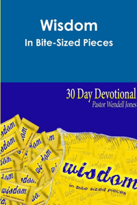 Wisdom In Bite-Sized Pieces