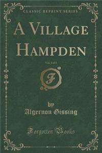 A Village Hampden, Vol. 2 of 3 (Classic Reprint)