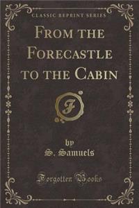 From the Forecastle to the Cabin (Classic Reprint)