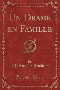 Un Drame En Famille, Vol. 1 (Classic Reprint)