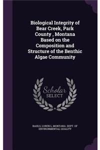 Biological Integrity of Bear Creek, Park County, Montana Based on the Composition and Structure of the Benthic Algae Community