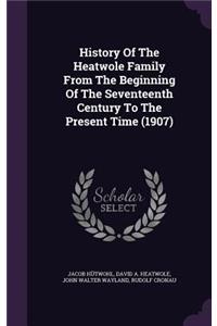 History Of The Heatwole Family From The Beginning Of The Seventeenth Century To The Present Time (1907)