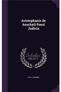 Aristophanis de Aeschyli Poesi Judicia