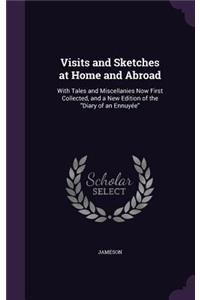 Visits and Sketches at Home and Abroad