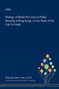 Strategy of Retail Provision in Public Housing in Hong Kong