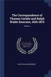 The Correspondence of Thomas Carlyle and Ralph Waldo Emerson, 1834-1872; Volume 1