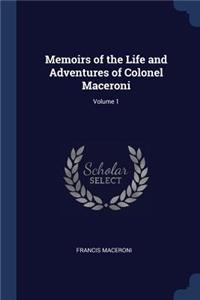 Memoirs of the Life and Adventures of Colonel Maceroni; Volume 1