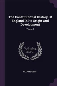 Constitutional History Of England In Its Origin And Development; Volume 1