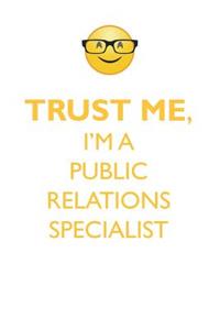 TRUST ME, I'M A PUBLIC RELATIONS SPECIALIST AFFIRMATIONS WORKBOOK Positive Affirmations Workbook. Includes