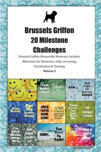 Brussels Griffon (Belgian Griffon) 20 Milestone Challenges Brussels Griffon Memorable Moments.Includes Milestones for Memories, Gifts, Grooming, Socialization & Training Volume 2