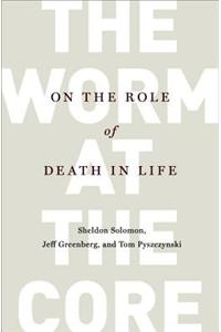 The Worm at the Core: On the Role of Death in Life