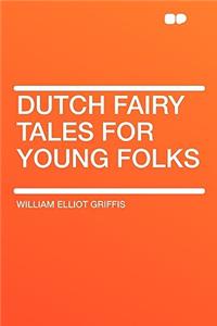 Dutch Fairy Tales for Young Folks
