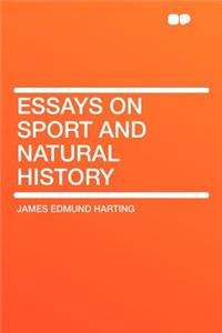 Essays on Sport and Natural History