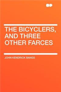 The Bicyclers, and Three Other Farces