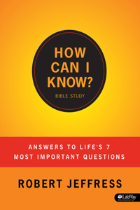 How Can I Know?: Answers to Life's 7 Most Important Questions - Member Book