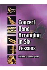 Concert Band Arranging in Six Lessons