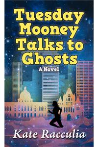 Tuesday Mooney Talks to Ghosts