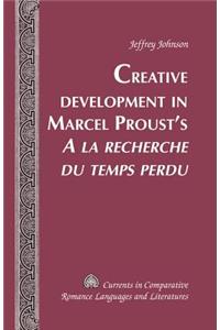 Creative Development in Marcel Proust's «A La Recherche Du Temps Perdu»